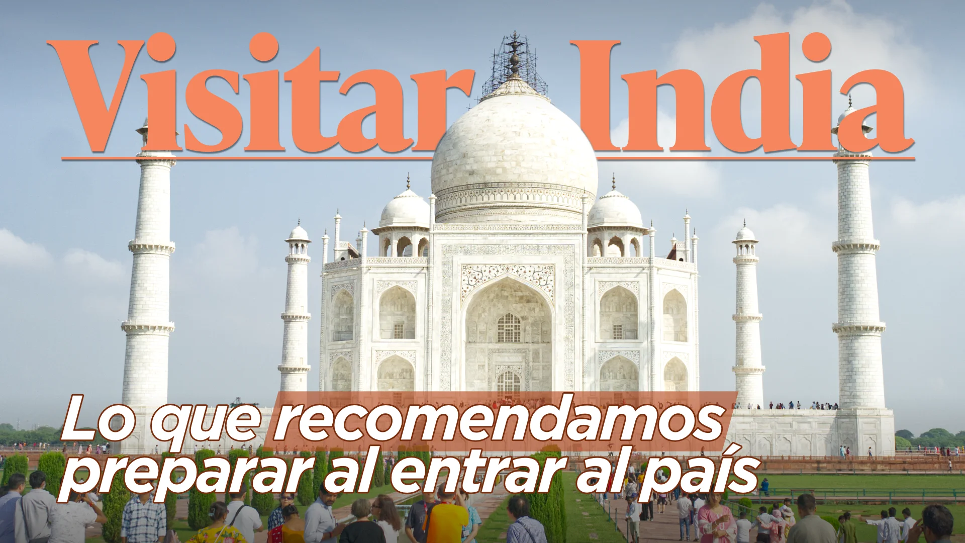 【Visitar India】Lo que recomendamos preparar al entrar al país